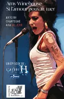 Amy Winehouse (L’Heure H), Si l’amour pouvait tuer