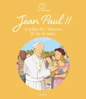 JEAN PAUL II. LE PAPE DE L'AMOUR ET DE LA PAIX