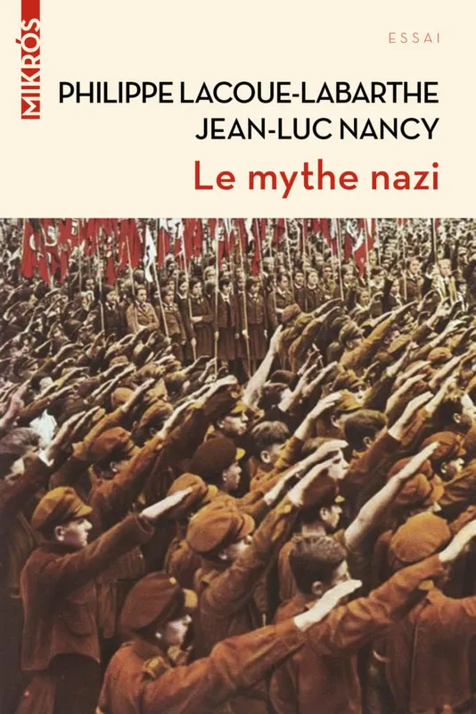 Le mythe nazi Jean-Luc Nancy, Philippe Lacoue-Labarthe