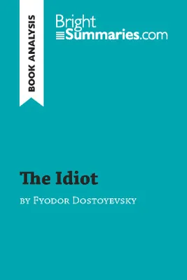 The Idiot by Fyodor Dostoyevsky (Book Analysis), Detailed Summary, Analysis and Reading Guide