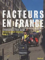 Tome 2, Facteurs en France - tome 2, chroniques du petit matin