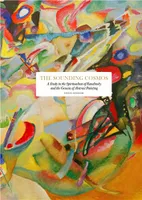 The Sounding Cosmos A Study in the Spiritualism of Kandinsky and the Genesis of Abstract Painting /a