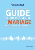 Guide pour préparer son mariage et parfaire sa vie conjugale, Guide pour préparer son mariage et parfaire sa vie conjugale