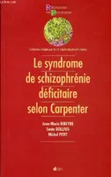 Le syndrome de schizophrénie déficitaire selon Carpenter - Collection Références en psychiatrie n°5.