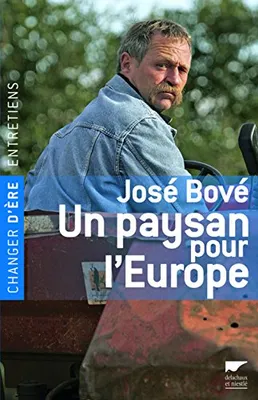 José Bové. Un paysan pour l'Europe