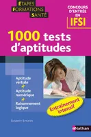 1.000 tests d'aptitudes, concours d'entrée en IFSI / aptitude verbale, aptitude numérique, raisonnem
