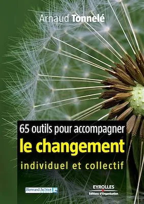 65 outils pour accompagner le changement individuel et collectif