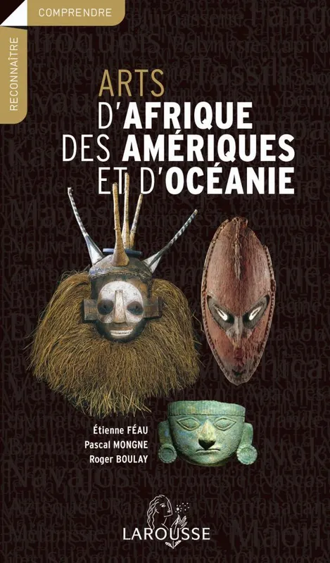 Livres Arts Beaux-Arts Peinture Arts d'Afrique, des Amériques et d'Océanie Étienne Féau, Pascal Mongne, Roger Boulay