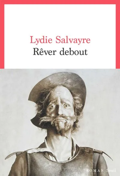 Livres Littérature et Essais littéraires Romans contemporains Francophones Rêver debout, Roman Lydie Salvayre