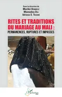 Rites et traditions du mariage au Mali, Permanences, ruptures et impasses