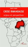 Crise rwandaise : enjeux et perspectives