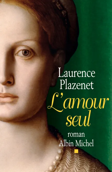 Livres Littérature et Essais littéraires Romans contemporains Francophones L'Amour seul, roman Laurence Plazenet