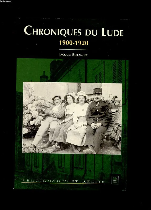 Livres Histoire et Géographie Histoire Histoire générale Chroniques du Lude 1900-1920 Jacques Bellanger