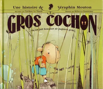 Une histoire de Séraphin Mouton, 1, 1/GROS COCHON SERAPHIN MOUTON, ou un joli bouquet de papier gras
