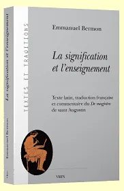 La signification et l'enseignement, Texte latin, traduction française et commentaire du De magistro de saint Augustin