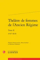 2, Théâtre de femmes de l'Ancien régime, XVIIe siècle