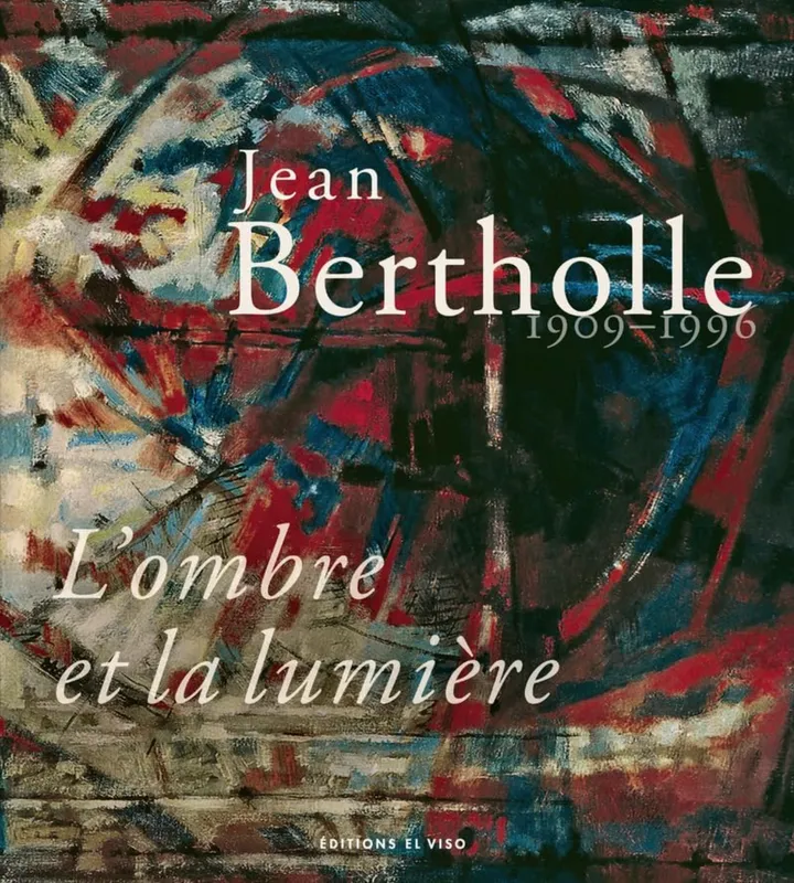 Livres Arts Beaux-Arts Peinture Jean Bertholle 1909-1996 - L'ombre et la lumière Collectif