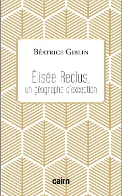 Élisée Reclus, Un géographe d'exception