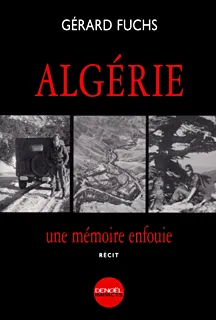 Algérie, une mémoire enfouie, [récit]