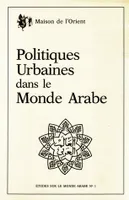 Politiques urbaines dans le monde arabe, Table ronde CNRS, Lyon, 1982