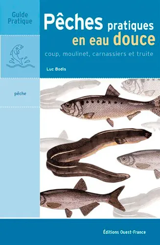 Livres Mer Pêches pratiques en eau douce, coup, moulinet, carnassiers et truite Luc Bodis