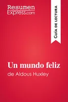 Un mundo feliz de Aldous Huxley (Guía de lectura), Resumen y análisis completo