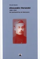 Alexandre Voronski, 1884-1943, Un bolchevik fou de littérature