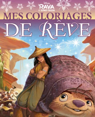 RAYA ET LE DERNIER DRAGON - Mes Coloriages de Rêve - Disney
