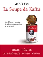 La Soupe de Kafka, Une histoire complète de la littérature mondiale en 19 recettes