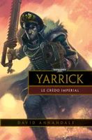 Yarrick / le credo impérial, Le Credo Imperial