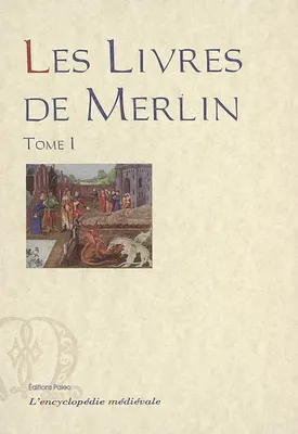 Tome I, Les livres de Merlin. Tome 1 : Histoire de Merlin. Suite Huth.