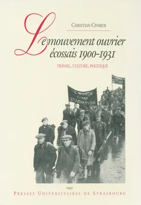 Le mouvement ouvrier écossais, 1900-1931, Travail, culture, politique