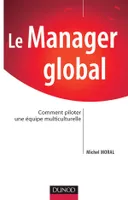 Le Manager global - Comment piloter une équipe multiculturelle, Comment piloter une équipe multiculturelle