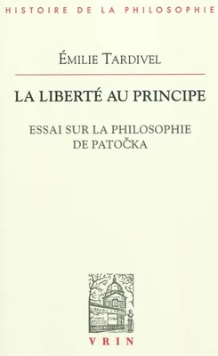 La liberté au principe, Essai sur la philosophie de Patočka