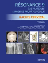 Résonance 9 - Rachis cervical: Cas pratiques en imagerie rhumatologique, CAS PRATIQUES EN IMAGERIE RHUMATOLOGIQUE
