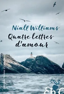 Livres Littérature et Essais littéraires Romans contemporains Etranger Quatre lettres d'amour Niall Williams