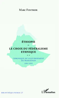 Ethiopie le choix du fédéralisme ethnique, Chronique du gouvernement de transition 1991-1995