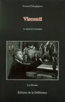 Visconti - Le sens et l'image, le sens et l'image