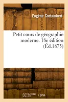 Petit cours de géographie moderne. 18e édition