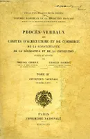 PROCES-VERBAUX DES COMITES D'AGRICULTURE ET DE COMMERCE DE LA CONSTITUANTE DE LA LEGISLATIVE ET DE LA CONVENTION, TOME III, CONVENTION NATIONALE (1re PARTIE)
