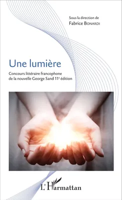 Une lumière, Concours littéraire francophone de la nouvelle George Sand 11e édition