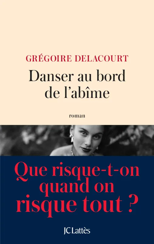 Livres Littérature et Essais littéraires Romans contemporains Francophones Danser au bord de l'abîme Grégoire Delacourt
