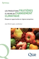 Les productions fruitières à l'heure du changement climatique, Risques et opportunités en régions tempérées