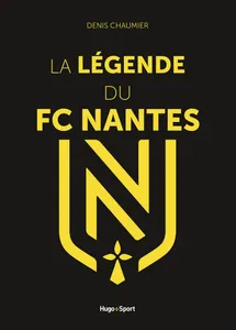 La légende du FC Nantes, La légende du FC Nantes