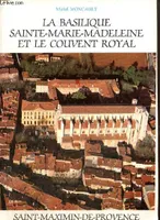 La Basilique Sainte-Marie-Madeleine et le couvent royal, Saint-Maximin-de-Provence