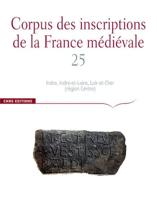 Corpus des inscriptions de la France médiévale., 25, Corpus des inscriptions de la France Médiévale n°25. Indre, Indre-et-Loire, Loire-et-Cher (région ce