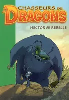 11, Chasseurs de dragons Tome XI : Hector se rebelle