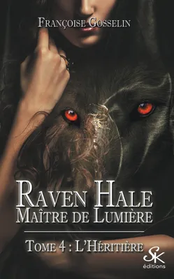Raven Hale, maître de lumière, 4, Raven Hale 4 : L'Héritière, L'Héritière