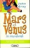 Mars et Vénus se rencontrent - Cinq étapes pour trouver l'âme soeur... Et la garder !, cinq étapes pour trouver l'âme soeur et la garder !