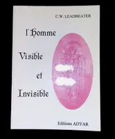 L'Homme visible et invisible, exemples de différents types d'hommes tels qu'ils peuvent être observés par un clairvoyant exercé...
